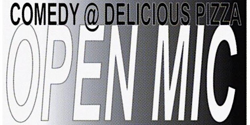 Immagine principale di Comedy Open Mic @ Delicious Pizza 