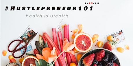 Hustlepreneur 101: Health is Wealth primary image