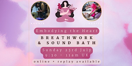 Embodying the Heart Breathwork & Sound Bath with Nakita & Rounik primary image