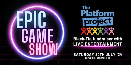 The Platform Project Epic Game Show Summer Fundraiser 2024
