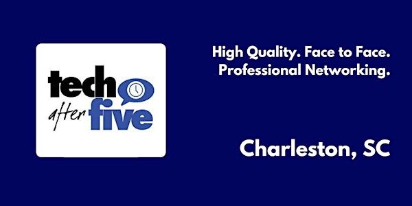 #497 Tech After Five - Charleston, SC