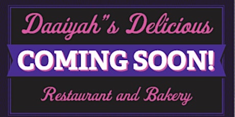 Daaiyah's Delicious Resturant and Bakery Soft Opening  primary image