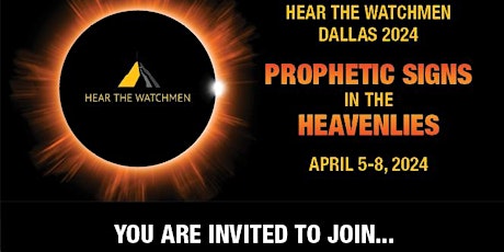 Hear the Watchmen Dallas 2024 "Prophetic Signs in the Heavenlies"