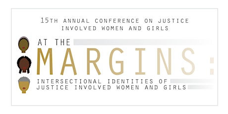 2019 Conference on Justice Involved Women and Girls: At the Margins, Intersectional Identities of Justice Involved Women and Girls primary image