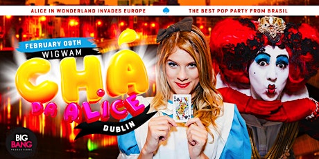 Chá da Alice - A Maior Festa  POP do Brasil chega a Dublin