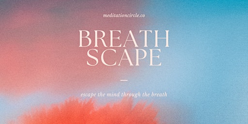 Primaire afbeelding van Meditation Circle: Breathscape