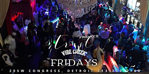 Immagine principale di “VIBE CHECK FRIDAYS”  AT TRUST NIGHTCLUB 10pm-2am 