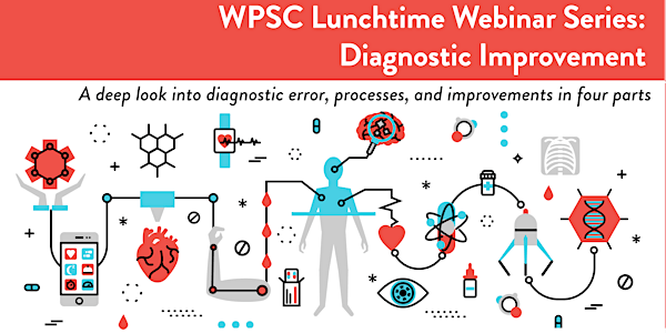 WPSC Lunchtime Webinar Series: Diagnostic Improvement | January-April 2019