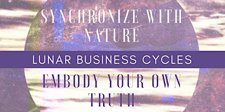 Lunar Business Cycles: Synch with Nature to Empower your Productivity & Intuition [ONLINE] primary image