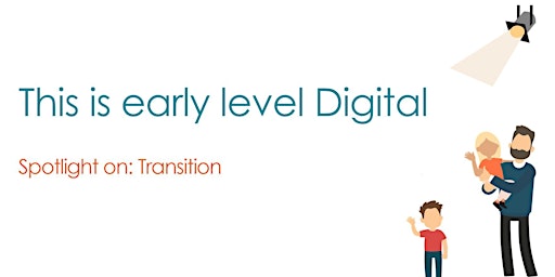 Imagen principal de This is early level Digital: Spotlight on Transition