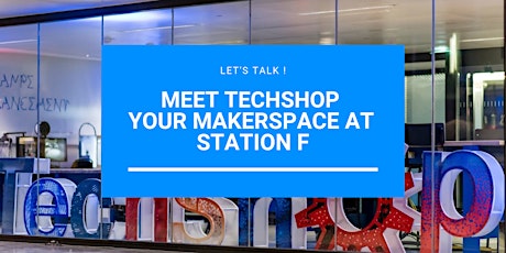 Image principale de Meet TechShop, your Makerspace at Station F