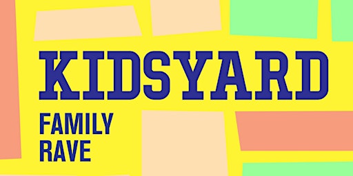 Hauptbild für Kidsyard Family Rave at The Bernard Shaw