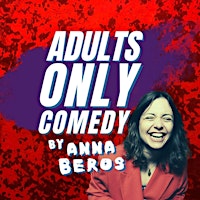 Adults+ONLY+Comedy+by+Anna+Beros