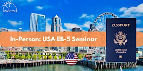 Imagem principal do evento In Person USA EB-5 Seminar - Seattle