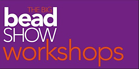 The Big Bead Show Workshops, April 2019 primary image