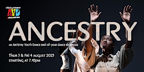 Imagem principal do evento Thu 3 Aug - ANCESTRY, an Artistry Youth Dance End of Year Dance Showcase
