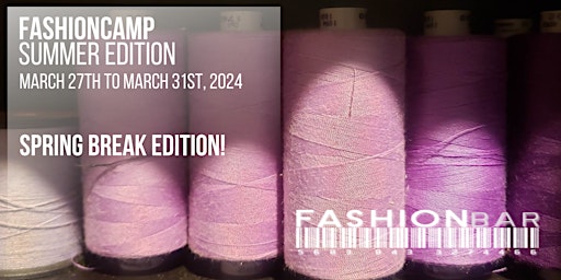 Hauptbild für FashionCamp Spring Break Edition - Learn Fashion Design (Ages 10yo to 18yo)