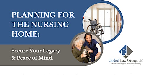 Imagem principal do evento Planning for the Nursing Home: Secure Your Legacy & Peace of Mind.