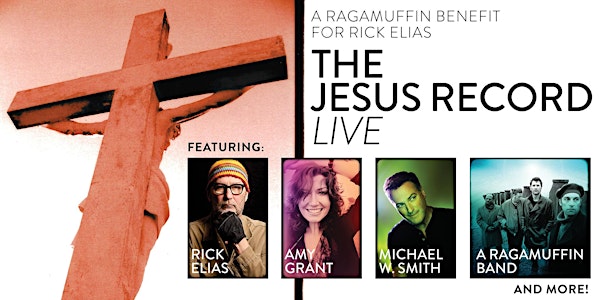 The Jesus Record Live - A Ragamuffin Benefit for Rick Elias