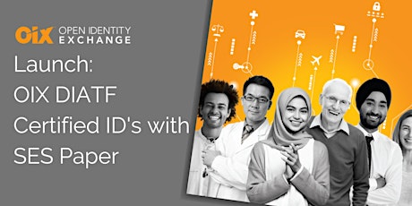 Image principale de Launch Event: The OIX DIATF Certified ID's with SES Paper