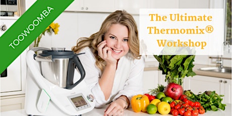 The Ultimate Thermomix® Workshop - Toowoomba  primary image