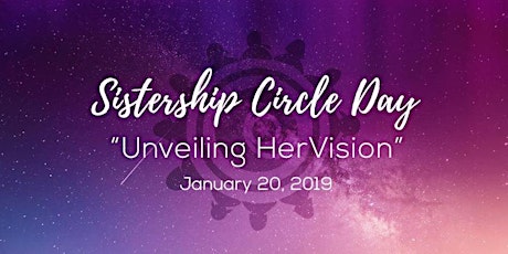Sistership Circle Day: "Unveiling Her Vision" Local Event