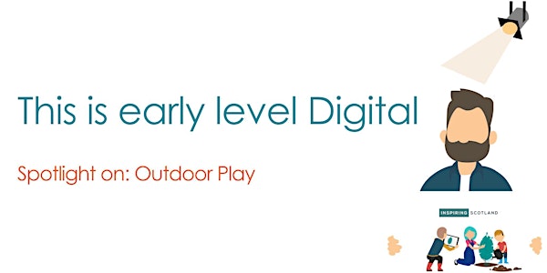 This is early level Digital: Spotlight on Outdoor Play