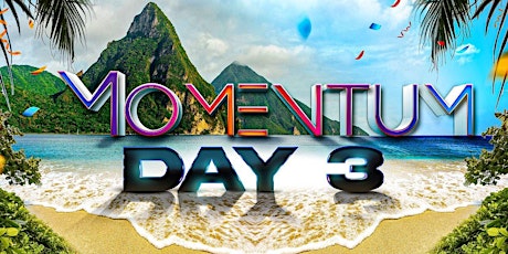 Hauptbild für Momentum Day 3 - St Lucia