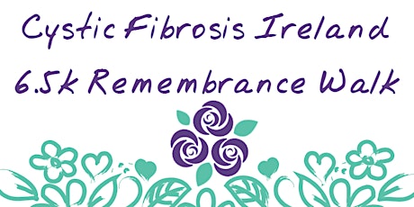 Cystic Fibrosis Ireland – 6.5k Remembrance Walk, Saturday 13th April primary image