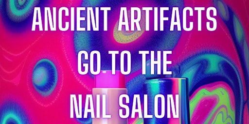Ancient Artifacts Go To The Nail Salon primary image