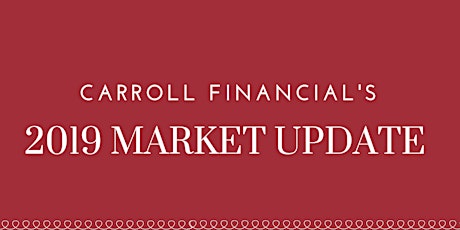 Carroll Financial's 2019 Market Update - Fasten Your Seatbelt: Volatility Returns primary image