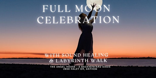 Immagine principale di Full Moon Celebration with Labyrinth Walk and Sound Healing 