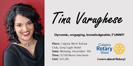 Primaire afbeelding van Tina Varughese speaks at Calgary West Rotary Club, Noon January 7th, 2019
