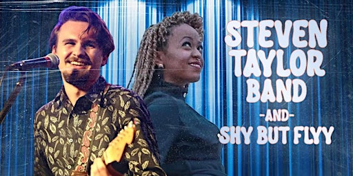 Steven Taylor Band and Shy But Fly