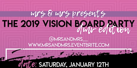 Mrs & Mrs Presents The 2019 Vision Board Party - DMV Edition primary image