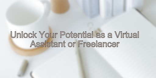Primaire afbeelding van Unlock Your Potential as a Virtual Assistant or Freelancer