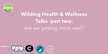 Wilding health and wellness talks part two: are we getting more well? primary image