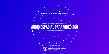 Audio espacial para video 360 por Mike Ritchie - AES Argentina