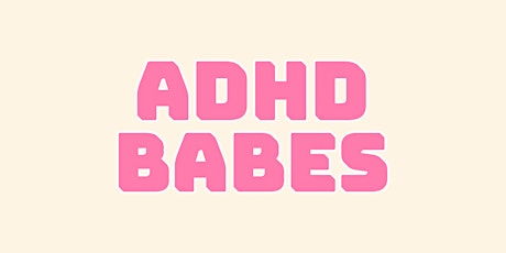 ADHD Babes - Managing ADHD Symptoms [Part 2]