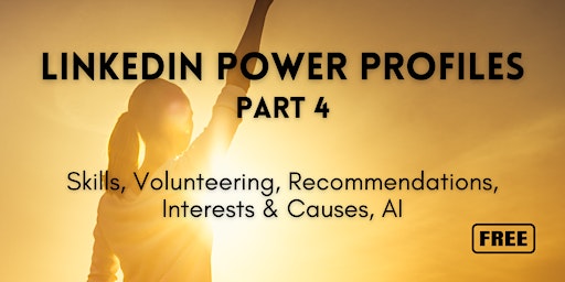 LinkedIn Power Profiles #4: Skills, Volunteering, Recommendations and more! primary image