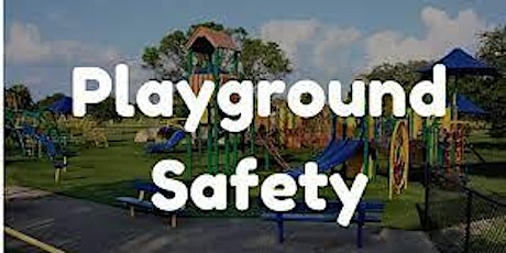 Playground Safety April 18 & 25 , 2024 by Zoom Must attend both sessions..