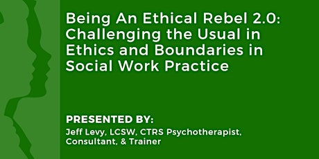 Being An Ethical Rebel 2.0: Challenging the Usual in Ethics and Boundaries in Social Work Practice   primary image