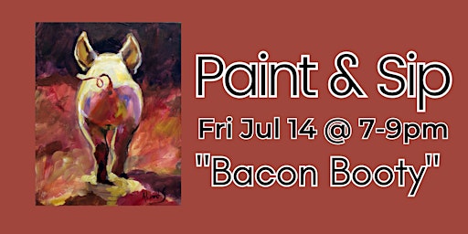 Bacon Booty- Paint and Sip primary image