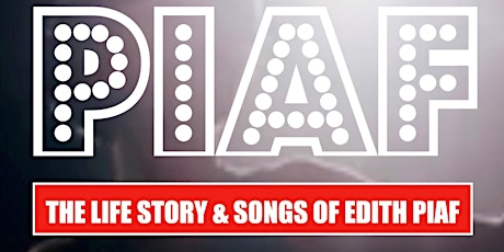 PIAF - The Life Story and Songs of Edith Piaf