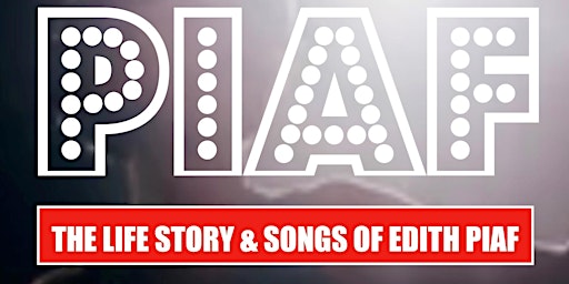 Imagem principal do evento PIAF - The Life Story and Songs of Edith Piaf
