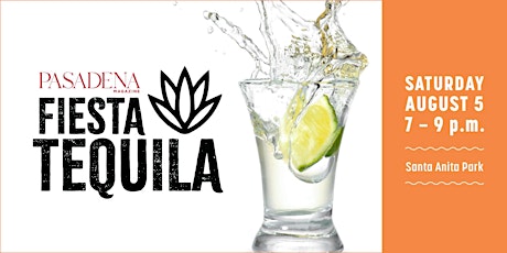 Image principale de Fiesta Tequila Tasting Festival 2023 Presented by Pasadena Magazine