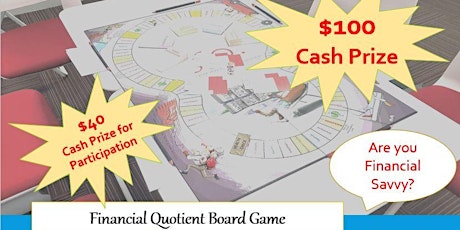 Up to $100 Cash Incentive to be Given Away - Financial Quotient Board Game Event primary image