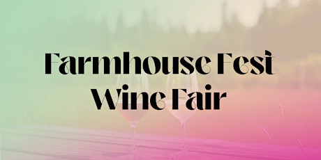 Farmhouse Fest 2023 Wine Fair primary image