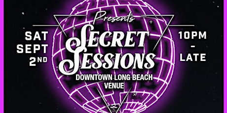 House Disco Techno - Secret Sessions Official After Party - Long Beach 21+ primary image