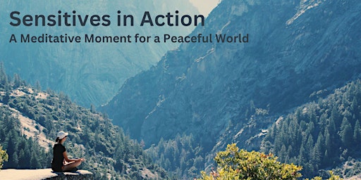 Hauptbild für Sensitives In Action - A Meditative Moment to Send Love to Global Leaders